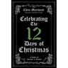 Celebrating The 12 Days of Christmas: A Guide for Churches and Families