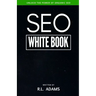 SEO White Book: The Organic Guide to Google Search Engine Optimization