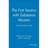 The First Session with Substance Abusers: A Step-By-Step Guide