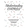 Understanding Chords: You Can Learn to Find the Notes to Any Chord from Its Name