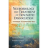 Neurobiology and Treatment of Traumatic Dissociation: Towards an Embodied Self