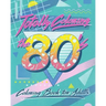 Totally Coloring the 80's Adult Coloring Book: Relax and relieve stress while coloring funky images from the eighties.