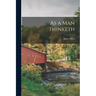As a Man Thinketh [microform]