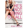 He's Not Going to Call: How to Get Over It, Start Dating and Find a Good Man