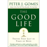 The Good Life: Truths That Last in Times of Need