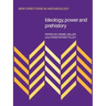Ideology, Power and Prehistory
