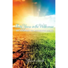 Forty Years in the Wilderness: My Journey to Authentic Living