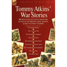Tommy Atkins War Stories - 14 First Hand Accounts from the Ranks of the British Army During Queen Victoria's Empire