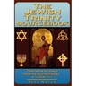 The Jewish Trinity Sourcebook: Trinitarian Readings from the Old Testament