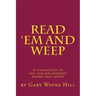 Read 'Em And Weep: A collection of sad and melancholy poems and lyrics