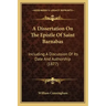 A Dissertation on the Epistle of Saint Barnabas: Including a Discussion of Its Date and Authorship (1877)