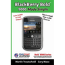 BlackBerry(r) Bold(tm) 9000 Made Simple: For the Bold(tm) 9000, 9010, 9020, 9030, and all 90xx Series BlackBerry Smartphones.
