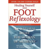 Healing Yourself with Foot Reflexology, Revised and Expanded: All-Natural Relief for Dozens of Ailments