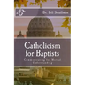 Catholicism for Baptists: Communicating for Mutual Understanding