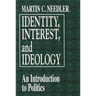Identity, Interest, and Ideology: An Introduction to Politics