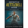 Definitive Kettlebell Guide: For The Versatility One