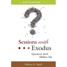 Sessions with Exodus: Questions God's Children Ask