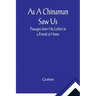 As A Chinaman Saw Us: Passages from His Letters to a Friend at Home