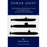 Power Shift: The Transition to Nuclear Power in the U.S. Submarine Force As Told by Those Who Did It