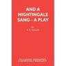 And A Nightingale Sang - A Play