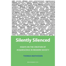 Silently Silenced: Essays on the Creation of Acquiescence in Modern Society