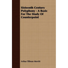 Sixteenth Century Polyphony - A Basic For The Study Of Counterpoint