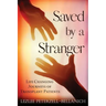 Saved by a Stranger: Life Changing Journeys of Transplant Patients