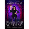 Broken Wand Academy: Books 1-4: Wands and Witches Box Set (Veiled World)