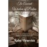The Ancient Wisdom of Psalms: Learn the Secrets of How to Use the Book of Psalms to Change Your Life!