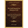 The Field Manual For Battalion Drill: Containing The Exercises And Maneuvers In The School Of The Battalion (1862)
