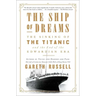 The Ship of Dreams: The Sinking of the Titanic and the End of the Edwardian Era