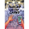 Playing to the Crowd: Musicians, Audiences, and the Intimate Work of Connection