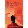 The Old Man - His Wife And the Gods of Mount Olympus: The Unknown Legend of the Battle for Greece