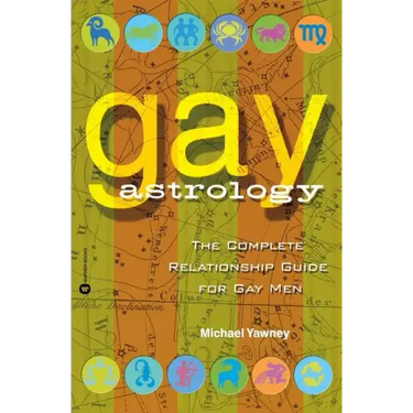 Gay Astrology: The Complete Relationship Guide for Gay Men