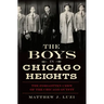 The Boys in Chicago Heights: The Forgotten Crew of the Chicago Outfit