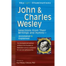 John & Charles Wesley: Selections from Their Writings and Hymnsa Annotated & Explained