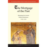 The Mortgage of the Past: Reshaping the Ancient Political Inheritance (1050-1300) Volume 2