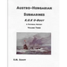 Austro-Hungarian Submarines K.u.K UBoot A Pictorial History Volume Three