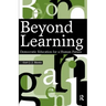 Beyond Learning: Democratic Education for a Human Future