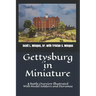 Gettysburg in Miniature: A Battle Overview Illustrated With Model Soldiers and Dioramas