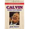 Calvin: Baseball's Last Dinosaur
