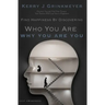 FIND HAPPINESS BY DISCOVERING Who YOU ARE AND Why YOU ARE YOU