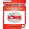The Risky Behavior Addiction Workbook: Information, Assessments, and Tools for Managing Life with a Behavioral Addiction