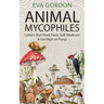 Animal Mycophiles: Critters That Hunt, Farm, Self-Medicate and Get High on Fungi