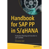 Handbook for SAP Pp in S/4hana: Production Planning and Execution in SAP S/4hana