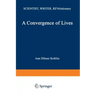 A Convergence of Lives: Sofia Kovalevskaia: Scientist, Writer, Revolutionary