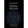 Anatomy of a Serial Killer
