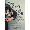 You Can't Fall Off the Floor: And Other Lessons from a Life in Hollywood