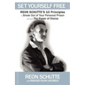 Set Yourself Free: Reon Schutte's 10 Principles to Break Out of Your Personal Prison Through the Power of Choice