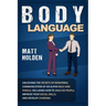 Body Language: Unlocking the Secrets of Nonverbal Communication of an Alpha Male and Female, Including How to Analyze People, Improve